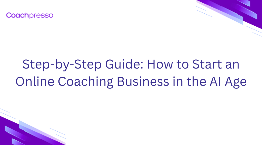Step-by-Step Guide: How to Start an Online Coaching Business in the AI Age